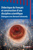 Didactique du français et construction d’une discipline scientifique, Dialogues avec Bernard Schneuwly