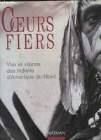 Coeurs fiers, voix et visions des Indiens d'Amérique du Nord