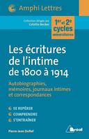 Les écritures de l'intime de 1800 à 1914, Autobiographies, Mémoires, journaux intimes et correspondances