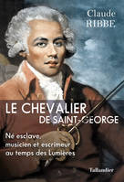 Le Chevalier de Saint-George, NNé esclave, musicien et escrimeur au temps des Lumières