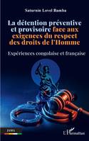 La détention préventive et provisoire face aux exigences du respect des droits de l'Homme, Expériences congolaise et française