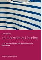 La marinière qui louchait, ... et autres contes personnifiés sur la Bretagne