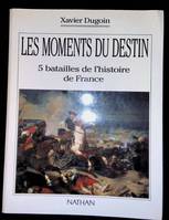 Les moments du destin / 5 batailles de l'histoire de France, 5 batailles de l'histoire de France