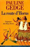 Seigneurs des Deux-Terres., 3, Seigneurs des deux terres Tome III : La route d'Horus, roman