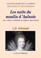 Les nuits du moulin d'Aulnois - une cellule protestante au village en pays laonnois, une cellule protestante au village en pays laonnois