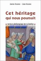 Cet héritage qui nous poursuit. Lecture généalogique de la Genèse, lecture généalogique de la Genèse