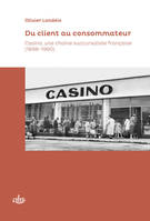 Du client au consommateur, Casino, une chaîne succursaliste française (1898-1960)