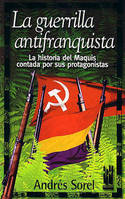 La guerrilla antifranquista, La historia del maquis contada por sus protagonistas