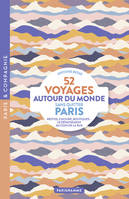 52 voyages autour du monde sans quitter Paris, Restos, culture, boutiques, le dépaysement au coin de la rue