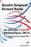 Clefs pour l'oral de mathématiques des concours 2015, filière MP, ENS-X, Exercices de la session 2015.