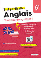 Prof particulier - Anglais 6e - Tout pour progresser !, • Grammaire • Conjugaison • Compréhension orale • Plus de 150 exercices progressifs