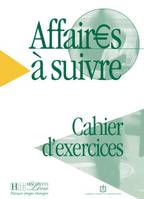 Affaires à suivre - Cahier d'exercices, Cours de français professionnel de niveau intermédiaire