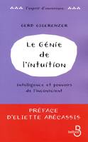 Le génie de l'intuition, intelligence et pouvoirs de l'inconscient