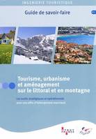 Tourisme, urbanisme et aménagement sur le littoral et en montagne, les outils stratégiques et opérationnels pour une offre d'hébergement marchand