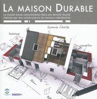 La maison durable, La maison basse consommation dans une densité réussie réalisée par des constructeurs de maisons individuelles