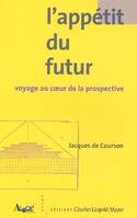 L' Appétit du futur, Voyage au coeur de la prospective