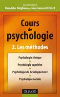 Cours de psychologie - Tome 2 - Les méthodes, Volume 2, Les méthodes : psychologie clinique, psychologie cognitive, psychologie du développement, psychologie sociale