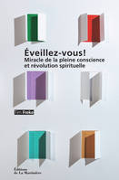 Eveillez, miracle de la pleine conscience et révolution spirituelle