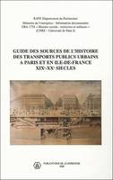 Guide des sources de l'histoire des transports publics urbains à Paris et en Ile-de-France, XIXe-XXe siècles