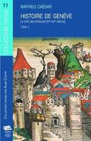 1, Histoire de Genève. Tome 1, La cité des évêques (IVe-XVIe siècle)