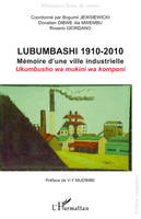 Lubumbashi 1910-2010, Mémoire d'une ville industrielle / Ukumbusho wa mukini wa komponi