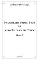 Les contes de mamie Poune, 2, Les aventures de petit louis - tome 2, ou les contes de mamie Poune
