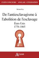 De l'antiesclavagisme à l'abolition de l'esclavage - Etats-Unis 1776-1865