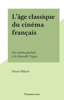L'âge classique du cinéma français, Du cinéma parlant à la Nouvelle Vague