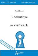 L'ATLANTIQUE AU XVIIIE SIECLE