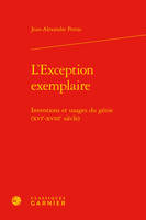 L'exception exemplaire, Inventions et usages du génie, xvie-xviiie siècle