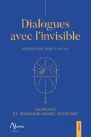 Dialogues avec l'invisible, Donner du sens à sa vie