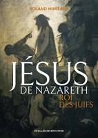 Jésus de Nazareth, roi des Juifs, roi des juifs