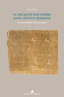 La fiscalité douanière dans l’Égypte romaine, Les documents de la pratique