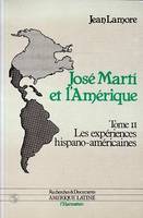 José Marti et l'Amérique, Les expériences hispano-américaines - Tome 2