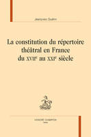 78, La constitution du répertoire théâtral en France du XVIIe au XXIe siècle, de 1629 à aujourd'hui