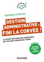 Gestion administrative : fini la corvée !, Le guide pratique des dirigeants qui veulent gagner du temps