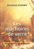 Les mâchoires de verre : Quand les Anglais descendaient en Bretagne