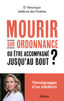 Mourir sur ordonnance, ou être accompagné jusqu'au bout ?, Ou être accompagné jusqu'au bout ?