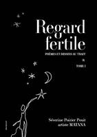 Regard fertile, Poèmes et dessins au trait – tome 1