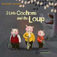 3 LITTLE COCHONS AND THE LOUP HEAVY FINGERS