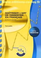 Maîtriser l'art de disserter en français - Tout public (Corrigés inclus), EFD dissertation