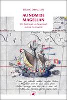 Au nom de Magellan - Un Breton et un Normand autour du monde