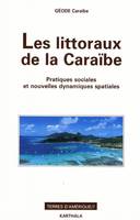 Les littoraux de la Caraïbe - pratiques sociales et nouvelles dynamiques spatiales, pratiques sociales et nouvelles dynamiques spatiales