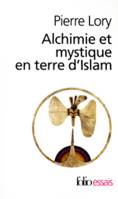 Alchimie et mystique en terre d'Islam