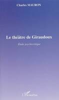 Le théâtre de Giraudoux, Etudes psychocritique