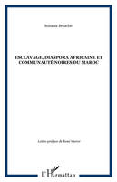 Esclavage, diaspora africaine et communauté noires du Maroc