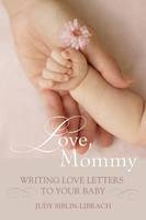 Love, Mommy, Writing Love Letters To Your Baby