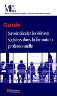 Savoir déceler les dérives sectaires dans la formation professionnelle, guide