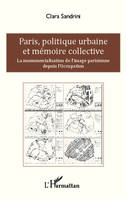 Paris, politique urbaine et mémoire collective, La monumentalisation de l'image parisienne depuis l'Occupation