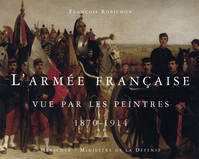 L'armée française vue par les peintres, 1870-1914